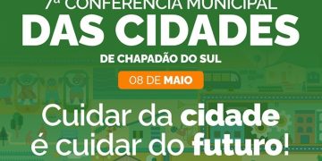 Prefeitura de Chapadão do Sul convoca população para 7ª Conferência Municipal da Cidade