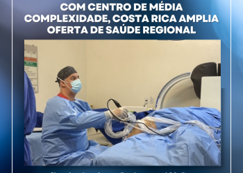 Com centro de média complexidade, Costa Rica amplia oferta de saúde regional