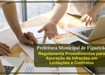 Figueirão implementa novo decreto para apuração de infrações em licitações e contratos